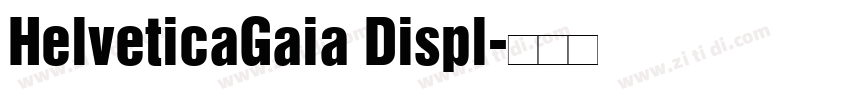 HelveticaGaia Displ字体转换